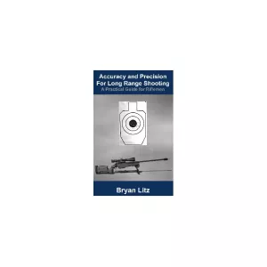 Accuracy and Precision for Long Range Shooting by Bryan Litz
